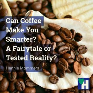 Can Coffee Make You Smarter? A Fairytale or Tested Reality?