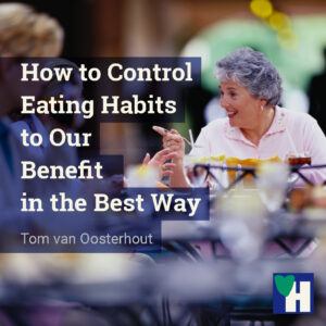 How to Control Eating Habits to Our Benefit in the Best Way