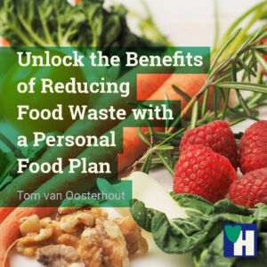 Unlock the Benefits of Reducing Food Waste with a Personal Food Plan