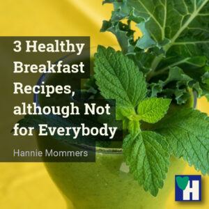 3 Healthy Breakfast Recipes, although Not for Everybody