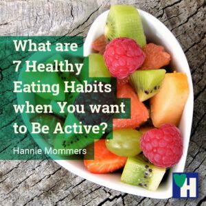 What are 7 Healthy Eating Habits when You want to Be Active?