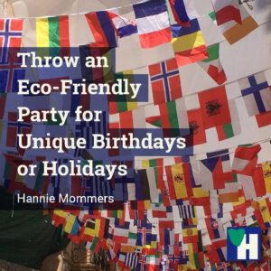 Throw an Eco-Friendly Party for Unique Birthdays or Holidays