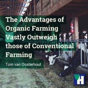 The Advantages of Organic Farming Vastly Outweigh those of Conventional Farming