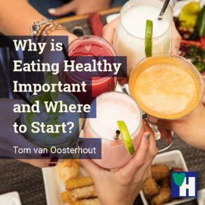 Why is Eating Healthy Important and Where to Start?