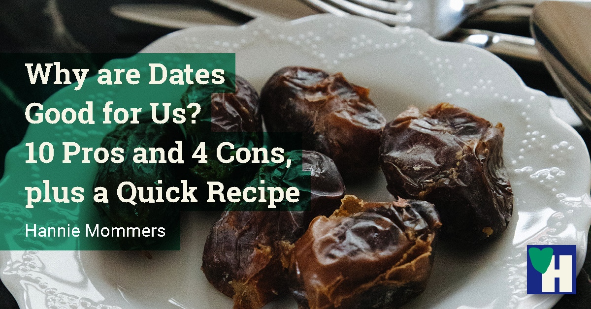 Why are Dates Good for Us? 10 Pros and 4 Cons, plus a Quick Recipe