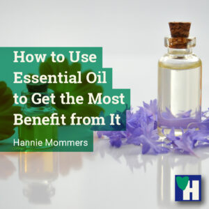How to Use Essential Oil to Get the Most Benefit from It