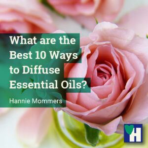 What are the Best 10 Ways to Diffuse Essential Oils?
