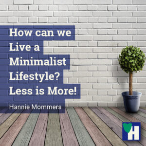 How can we Live a Minimalist Lifestyle? Less is More!