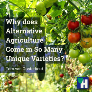 Why does Alternative Agriculture Come in So Many Unique Varieties?