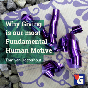 Why Giving is our most Fundamental Human Motive
