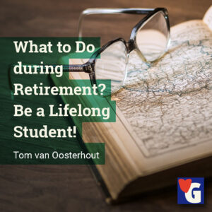 What to Do during Retirement? Be a Lifelong Student!