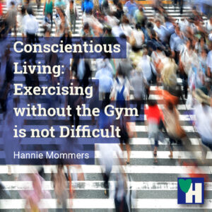 Conscientious Living: Exercising without the Gym is not Difficult