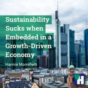 Sustainability Sucks when Embedded in a Growth-Driven Economy