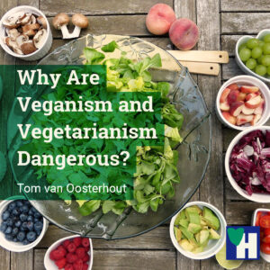 Why Are Veganism and Vegetarianism Dangerous?