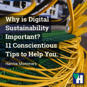 Why is Digital Sustainability Important? 11 Conscientious Tips to Help You