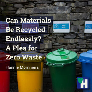 Can Materials Be Recycled Endlessly? A Plea for Zero Waste