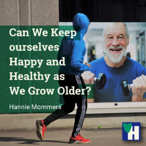 Can We Keep ourselves Happy and Healthy as We Grow Older?
