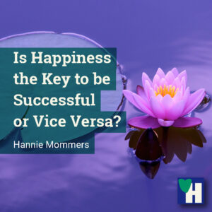 Is Happiness the Key to be Successful or Vice Versa?