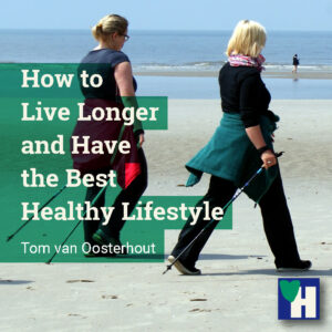 How to Live Longer and Have the Best Healthy Lifestyle