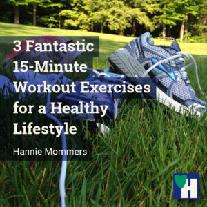 3 Fantastic 15-Minute Workout Exercises for a Healthy Lifestyle